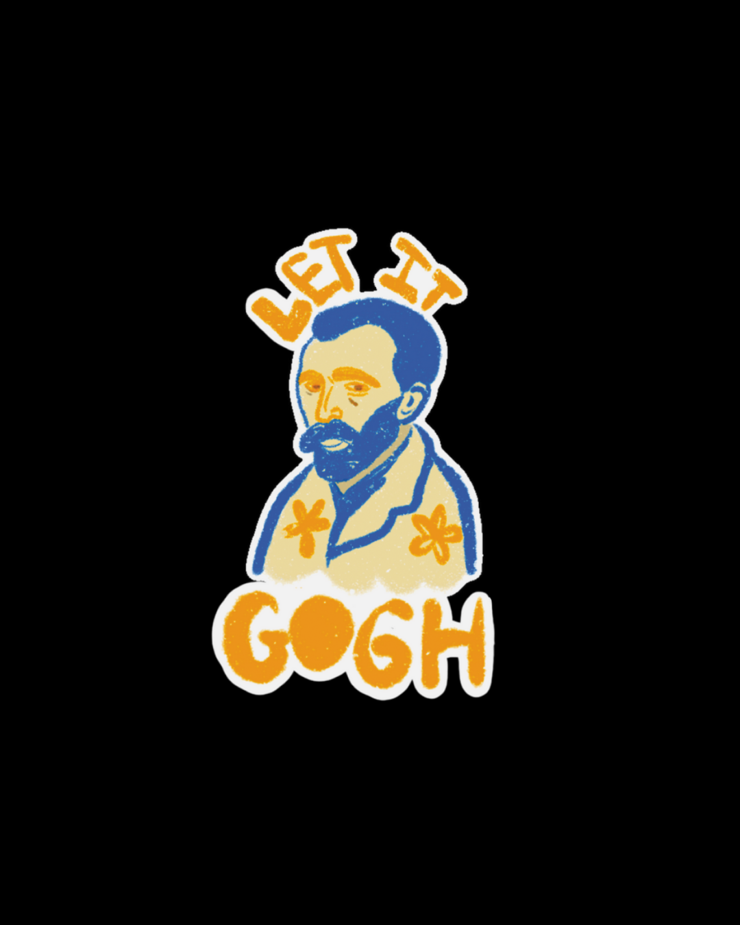 Let it Gogh Sticker | Sanity is Overrated Slogan