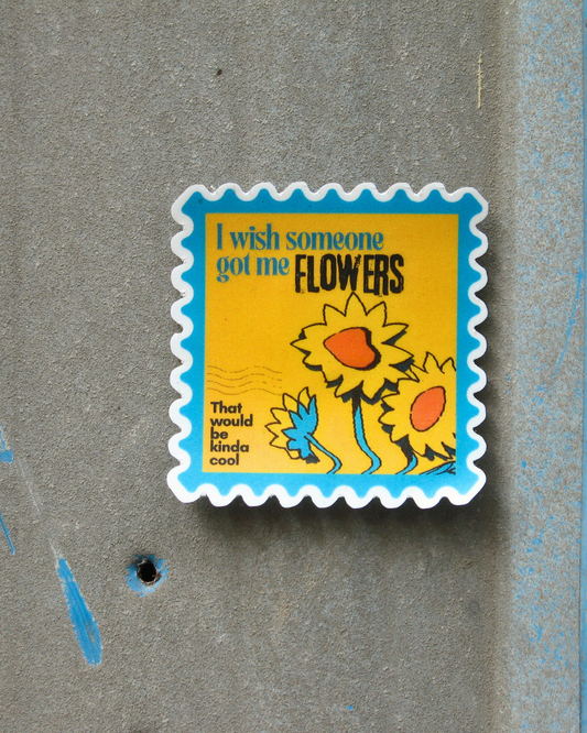 Flowers Would Be Nice Sticker | Pathetic Floral Art