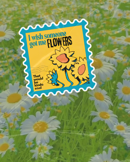 Flowers Would Be Nice Sticker | Desperate Floral Sticker