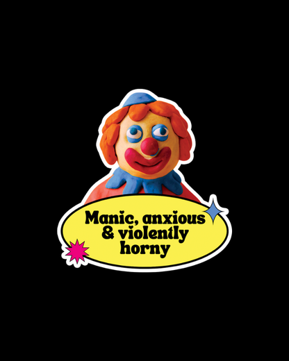 Manic Anxious H*rny Sticker | The Mood Art