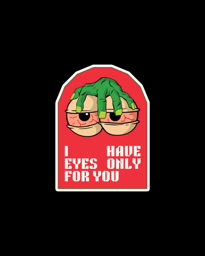 I Have Eyes Only For You | A Sticker for Obsessed Souls