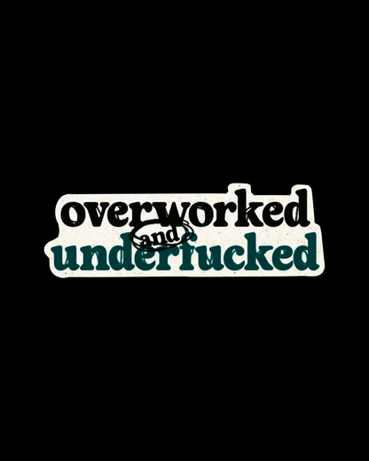 Overworked Underf*cked  | Witty Work Life Balance Laptop Sticker