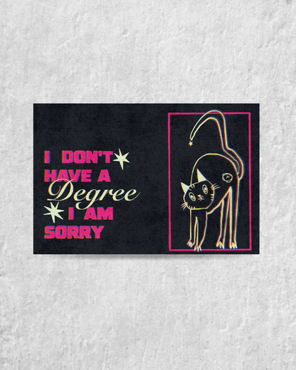 I Don't Have A Degree Postcard