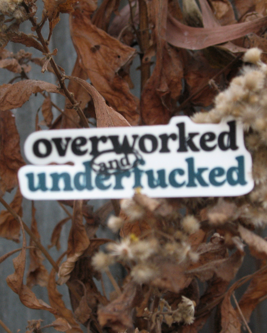 Overworked Underf*cked  | Harsh Work Life Balance Reality