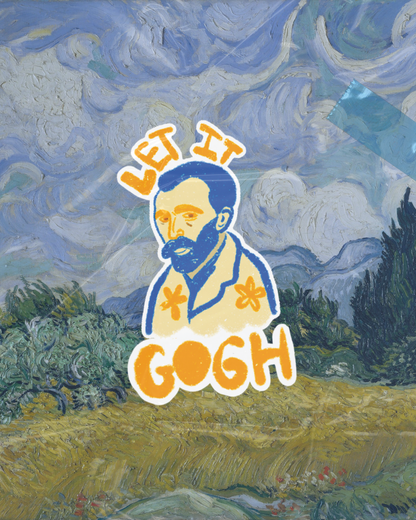 Let it Gogh Sticker | Sanity is Overrated Slogan