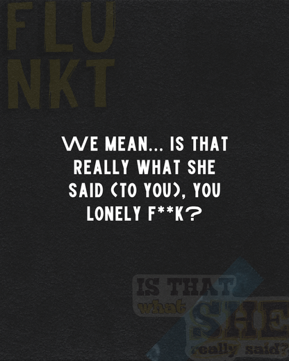 She Said | Really Stupid?
