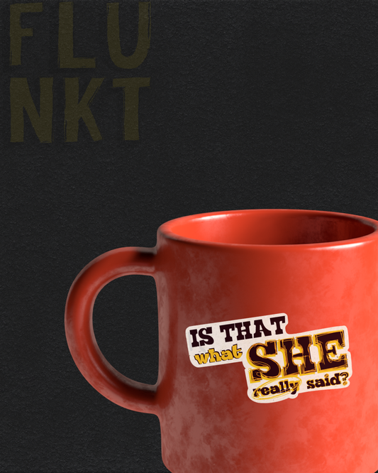 She Said | Is That What She Really Said Funny Quote Vinyl Sticker