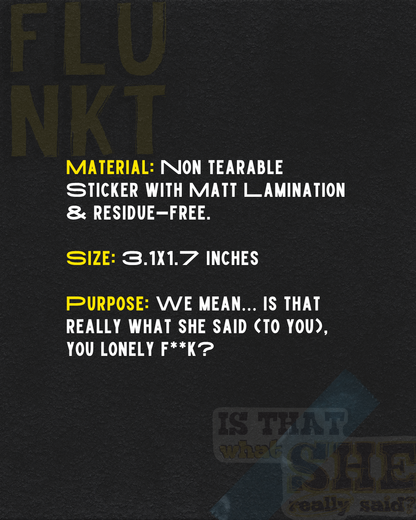 She Said | Is That What She Really Said Funny Quote Vinyl Sticker